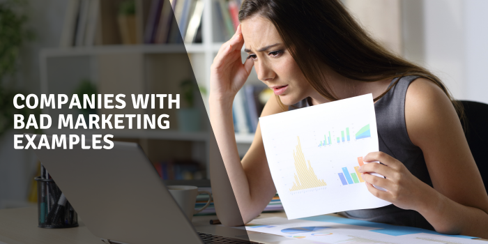 Companies With Bad Marketing Examples